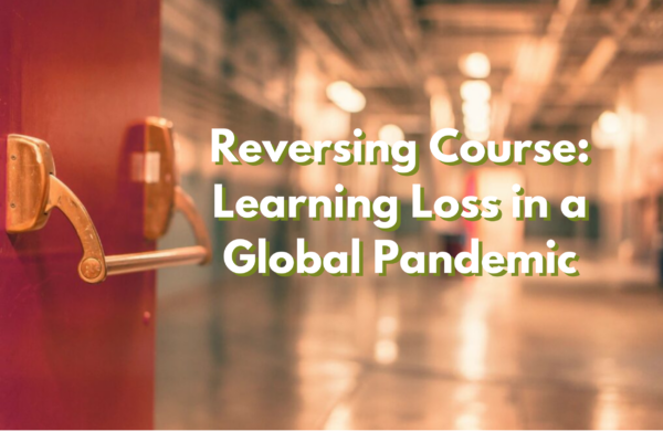 Image of a door opening to a hallway Text: Reversing Course: Learning Loss in a Global Pandemic
